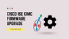 Cisco ISE CIMC firmware upgrade