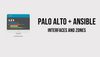 Palo Alto Ansible Example - Interfaces and Zones