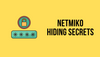 Netmiko Secrets - How to Secure Your Network Automation Credentials