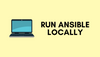 How to run Ansible Playbook Locally