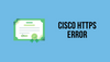[Fix] Cisco C9300 HTTPS SSL_ERROR_INTERNAL_ERROR_ALERT