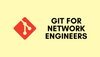 Git for Network Engineers