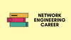 How to Become a Network Engineer and What is the Best Career Path?