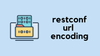 Cisco Restconf - URL Encoding