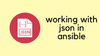 Working with JSON Data in Ansible