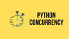 What Is Python concurrent.futures? (with examples)