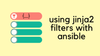 How to Use Jinja2 Filters in Ansible