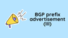 BGP Prefix Advertisement (III)