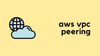AWS VPC Peering (V)