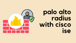 Configuring Palo Alto Administrator Authentication with Cisco ISE (Radius)