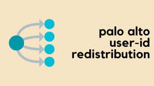 How to Configure Palo Alto User-ID Redistribution?