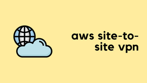 AWS Site-to-Site VPN (IV)